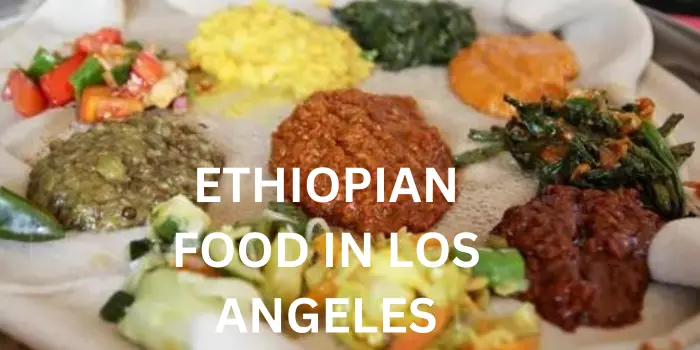 ETHIOPIAN FOOD LOS ANGELES